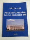 Cumpara ieftin CARTEA ALBA A PRELUARII GUVERNARII IN LUNA DECEMBRIE 2000