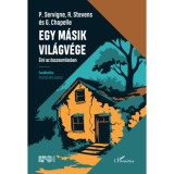 Egy m&aacute;sik vil&aacute;gv&eacute;ge - &Eacute;lni az &ouml;sszeoml&aacute;sban - Pablo Servigne