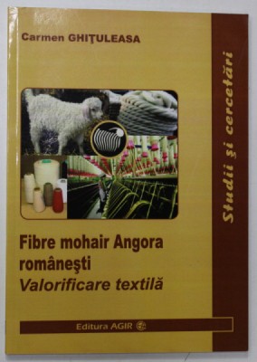 FIBRE MOHAIR ANGORA ROMANESTI , VALORIFICAREA TEXTILA de CARMEN CHITULEASA , 2011 foto