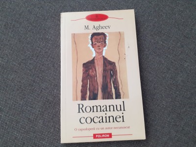 M. Agheev - Romanul cocainei. O capodopera cu un autor necunoscut foto