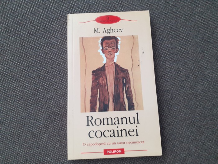 M. Agheev - Romanul cocainei. O capodopera cu un autor necunoscut