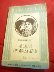 Eugeniu Est - Abdalah si frumoasa Azad -Ed.1943 Cartea Copilului nr.12 , 112 pag foto
