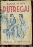 Aldous Huxley - Putregai (Editura Contemporana 1943)