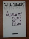 IN GENUL LUI CIORAN NOICA ELIADE... N. STEINHARDT ANTISTHIUS