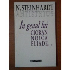 IN GENUL LUI CIORAN NOICA ELIADE... N. STEINHARDT ANTISTHIUS