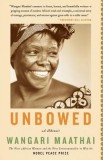Unbowed: A Memoir - Nobel Prize Winner Wangari Maathai | Carte straina in Engleza