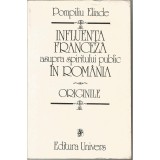 Influenta franceza asupra spiritului public in Romania. Originile &ndash; Pompiliu Eliade