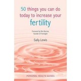 50 things you can do today to increase your fertility