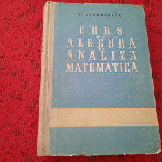 Curs De Algebra Si Analiza Matematica - N. Cioranescu RF22/3