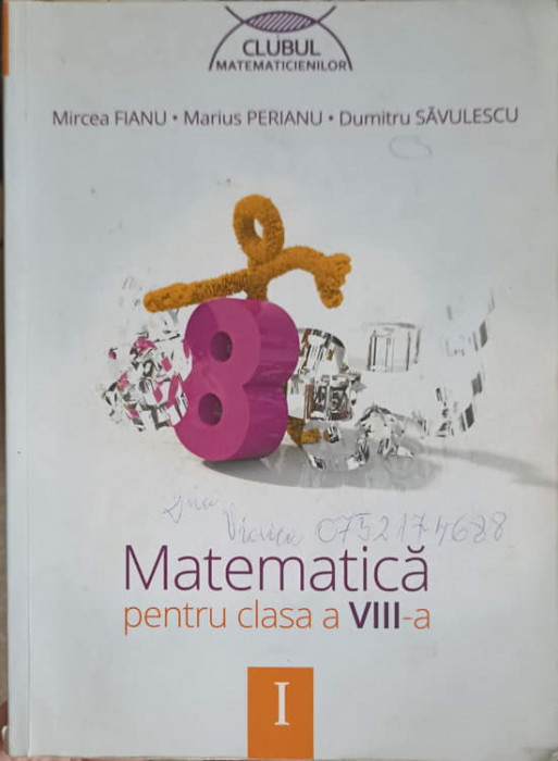 MATEMATICA PENTRU CLASA A VIII-A-MIRCEA FIANU, MARIUS PERIANU, DUMITRU SAVULESCU