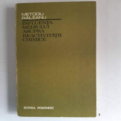INFLUENTA MEDIULUI ASUPRA REACTIVITATII CHIMICE - METODIU RAILEANU foto