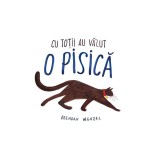 Cu Totii Au Vazut O Pisica, Brendan Wenzel - Editura Art