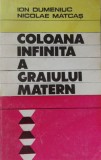 Ion Dumeniuc, Nicolae Matcas &ndash; Coloana infinita a graiului matern