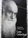 Gala Galaction, Teodor Virgolici - Biografii, Editura Pentru Literatura 1967, 355 Pagini, Coperta Cartonata