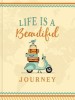 Life Is a Beautiful Journey Journal