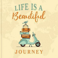 Life Is a Beautiful Journey Journal