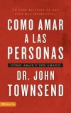 Como Amar A las Personas: Como Amar y Ser Amado = Loving People