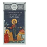 Sfintii Parinti despre cum sa dobandim ajutorul lui Dumnezeu - Gheorghita Ciocioi