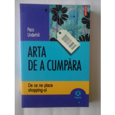 ARTA DE A CUMPARA - PACO UNDERHILL - DE CE NE PLACE SHOPPING-UL