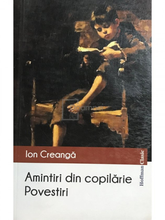 Ion Creangă - Amintiri din copilărie. Povestiri (editia 2016)