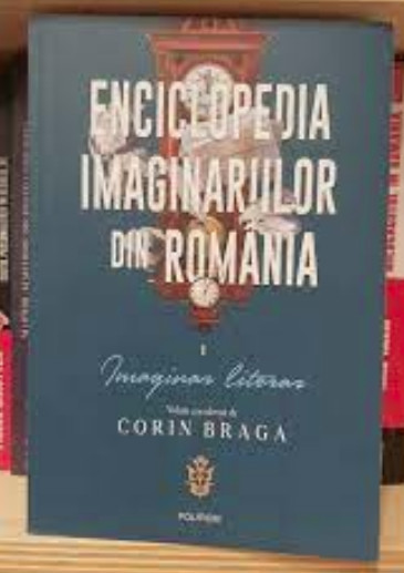 Enciclopedia imaginariilor din Romania, vol. 1Imaginar literar/ Corin Braga  | Okazii.ro