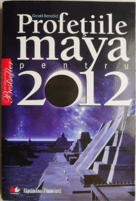 Profetiile maya pentru 2012 &amp;ndash; Gerald Benedict foto