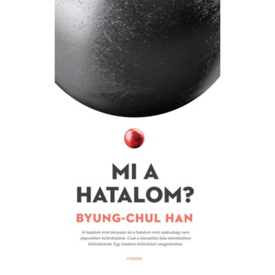 Mi a hatalom? - Byung-Chul Han foto