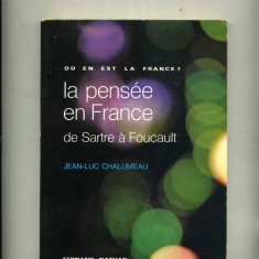 La pensee en France De Sartre a Foucault Jean-Luc Chalumeau
