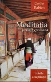 MEDITATIA SI VIATA COTIDIANA. STARILE CONSTIINTEI-GESHE RABTEN