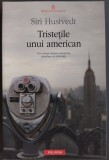 SIRI HUSTVEDT - TRISTETILE UNUI AMERICAN (POLIROM, 2013)