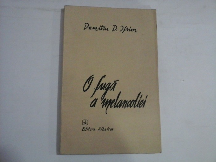 O FUGA A MELANCOLIEI - DUMITRU D. IFRIM