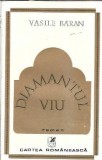 Diamantul viu - Vasile Baran, Editura Cartea Romaneasca, 1978, Literatura Romana Clasica, Roman Celebru, Proza