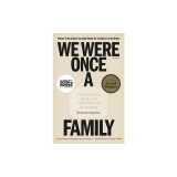 We Were Once a Family: A Story of Love, Death, and Child Removal in America