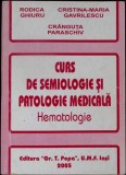 CURS DE SEMIOLOGIE SI PATOLOGIE MEDICALA. HEMATOLOGIE-RODICA GHIURU, CRISTINA MARIA GAVRILESCU, CRENGUTA PA-338724