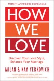 How We Love, Expanded Edition: Discover Your Love Style, Enhance Your Marriage