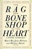 The Rag and Bone Shop of the Heart: Poetry Anthology, a