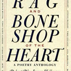 The Rag and Bone Shop of the Heart: Poetry Anthology, a