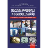 Dezvoltarea managementului in organizatiile sanatatii. Excelenta in serviciile de neurochirurgie - Vasilie Gh. Ciubotaru, Alexandru Vladimir Ciurea, E