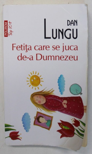 FETITA CARE SE JUCA DE -A DUMNEZEU de DAN LUNGU , 2018