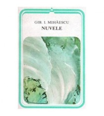 Gib. I. Mihaescu - Nuvele - Semnele lui Danut. Intamplarea. Troita.