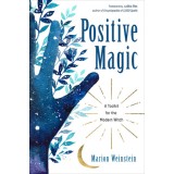 Positive Magic: A Toolkit for the Modern Witch