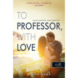 To Professor, with Love - Tan&aacute;romnak szeretettel - Tiltott f&eacute;rfiak 2. - Linda Kage