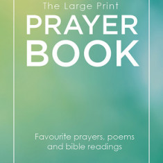 The Large Print Prayer Book: Favourite prayers, poems and bible readings
