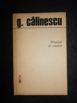 George Calinescu - Principii de estetica (1974, editie cartonata) foto