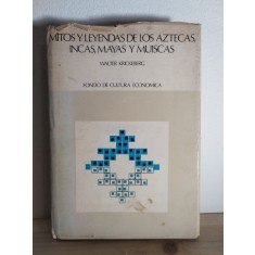 Walter Krickeberg - Mitos Y Leyendas de Los Aztecas, Incas, Mayas y Muiscas