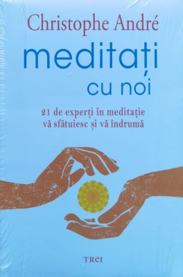 Meditatii cu noi. 21 de experti in meditatie va sfatuiesc si va indruma - 2019 - Christophe Andre (xx369) foto