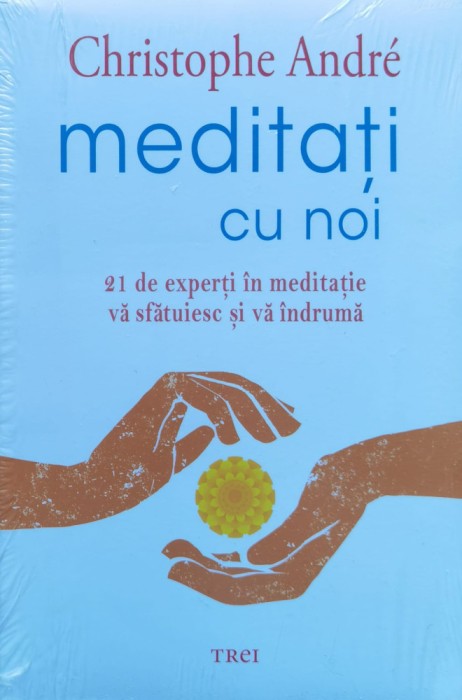 Meditatii cu noi. 21 de experti in meditatie va sfatuiesc si va indruma - 2019 - Christophe Andre (xx369)