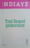 Trei Femei Puternice - Marie NDiaye, Editura Trei, 2016, Roman, Fiction Connection, Paperback