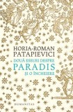 Cumpara ieftin Doua eseuri despre paradis si o incheiere/Horia-Roman Patapievici, Humanitas
