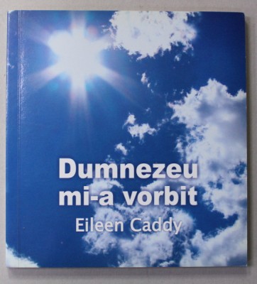 DUMNEZEU MI-A VORBIT de EILEEN CADDY , 2005 foto